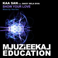 Kaa San ft Daisy Dela Diva - Show Your Love (Now signed to Mjuzieek Digital)