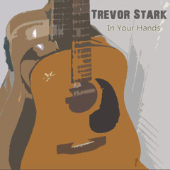 Trevor Stark - In Your Hands (original)