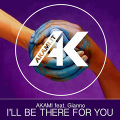 Akami & Gianno - I'll Be There For You (Original Mix)