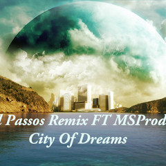 Manoel Passos Remix FT MSProd Remix - City Of Dreams