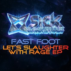 Fast Foot - Let's Slaughter With Rage EP (SICK SLAUGHTERHOUSE) PREVIEW