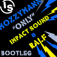 Mozzymann - Only (Impact Sound & Ralf Bootleg)