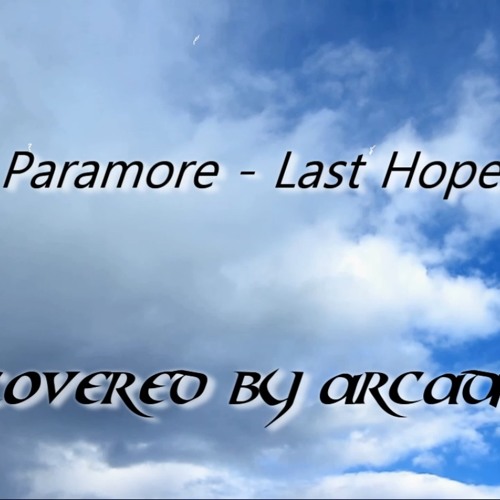 Stream Paramore - Last Hope // Live In Arcadia Cover [FREE DOWNLOAD] by Live  In Arcadia