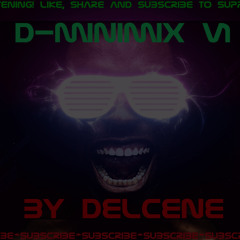 [HQ] D-MINIMIX V1 # ELECTRO HOUSE DANCE MIX # DJ DELCENE | VENGABOYS | DJ SOLOVEY