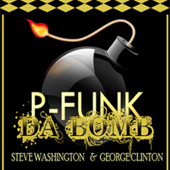 "P-FUNK Da Bomb" Steve Washington and George Clinton