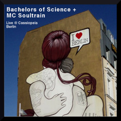 Bachelors of Science & MC Soultrain - Live in Berlin @ Cassiopeia 042613 [FREE DOWNLOAD]