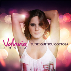 Valéria Costa - Eu sei que sou gostosa (Virtual Groove Remix)