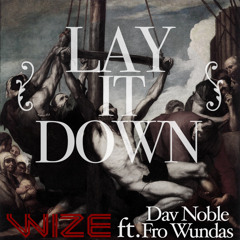 Lay It Down feat. Dav Noble & Fro Wundas