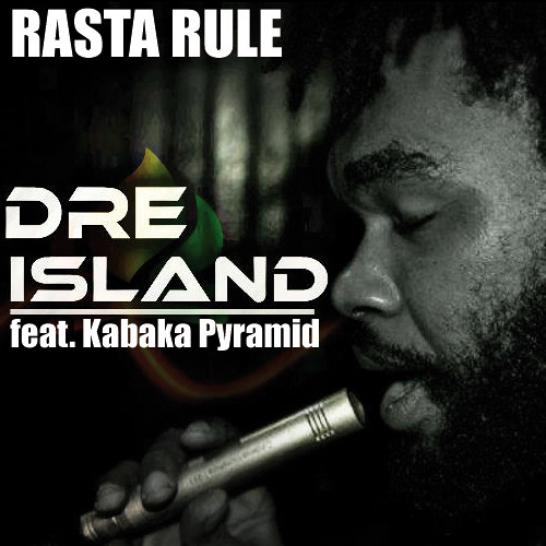 Stream Dre Island feat. Kabaka Pyramid - Rasta Rule [2013] by ...