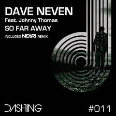 Dave Neven feat Johnny Thomas - So far Away (NEARI Remix) #011
