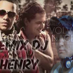 Volvi A nacer_carlos vive_J alvares_Dj Henry@Nic