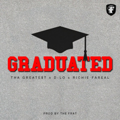 Tha Greate$t ft. D-Lo and Richie Fareal - Graduated (Dirty)