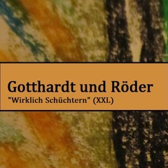 Gotthardt und Röder "Wirklich Schüchtern"