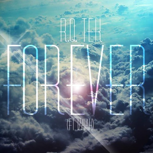 Forever (Featuring Izaiah) Prod by R.Q.Tek
