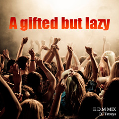 DJ Tatsuya - a Gifted But Lazy EDM Mix