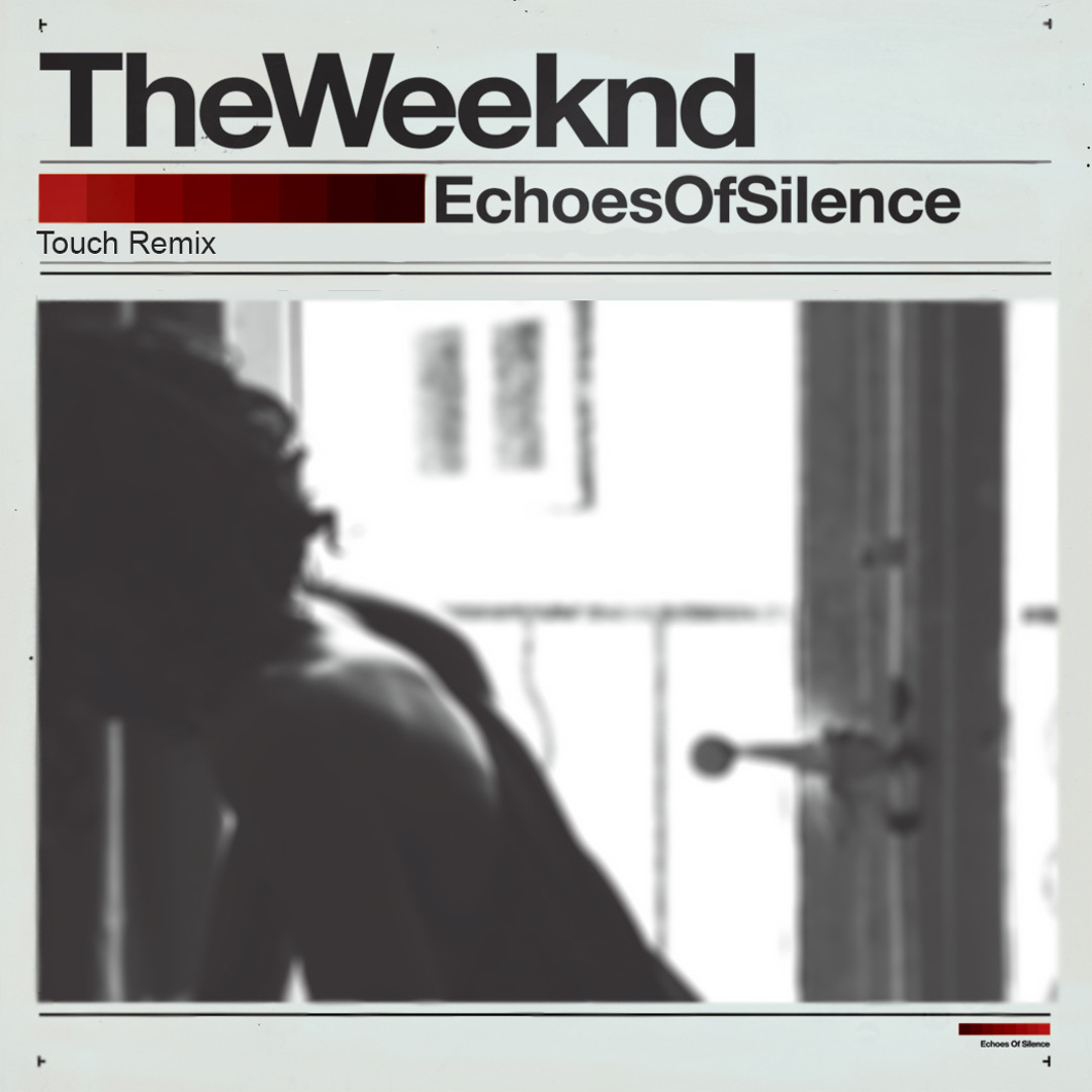 Stream The Weeknd - Echoes Of Silence (Touch Remix) Free Download