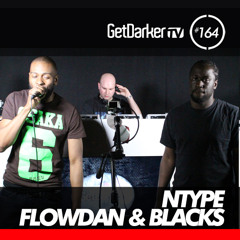 NType, Flowdan & Blacks - GetDarkerTV 164