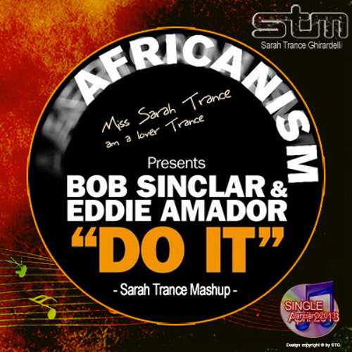 Bob Sinclair Eddie Amador - Do it (Sarah Trance Mash-up)