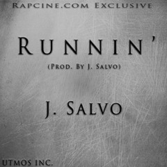 J Salvo - Runnin (Prod. By J. Salvo) Rapcine Exclusive