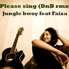 Junglebwoy feat Faiza - Please sing (Dubwize/D'n'B rmx) FREE DOWNLOAD 320 Kbps!!!!!!!!!!!!!!!!!!