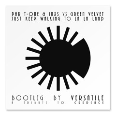 Par T-One & INXS vs Green Velvet - Just Keep Walking to La La Land [Bootleg by Versatile]