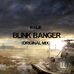 Walie - Blink Banger (Original Mix)