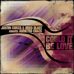 Justin Corza & Greg Blast meets Addicted Craze - Could It Be Love (Empyre One Remix Edit)