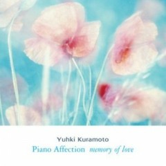 Memory Of Love YUHKI KURAMOTO (Album Piano Affection)