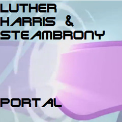 Luther Harris & SteamBrony - Portal