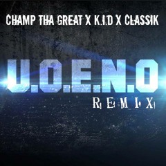 YHE - U.O.N.E.O Remix [ChampThaGreat x Classik x K.i.D]