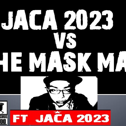 Stream JACA 2023 VS THE MAN MASK by DJ JACA 2023 | Listen online for ...