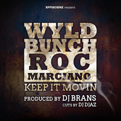 Wyld Bunch feat. Roc Marciano "Keep It Movin" (prod. by DJ Brans, cuts by DJ Djaz)