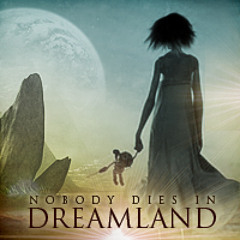 Nobody Dies In Dreamland