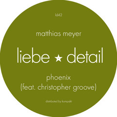 LIEBE042 B1: Matthias Meyer - Phoenix Feat. Christopher Groove