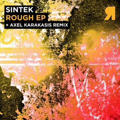 Sintek - Rough (Axel Karakasis Remix)