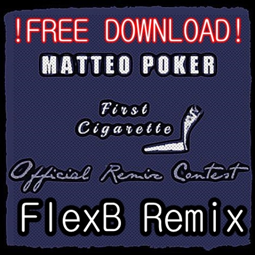 Matteo Poker - First Cigarette (FlexB Remix) @ FREE DOWNLOAD