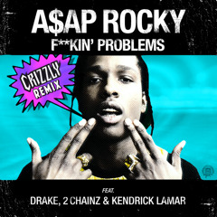 F**kin' Problems (Crizzly Remix)