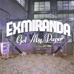 Exmiranda - Got My Paper