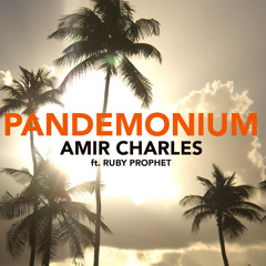 Amir Charles feat. Ruby Prophet- Pandemonium (Radio Edit)