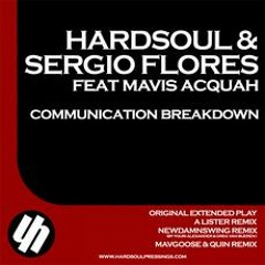 Hardsoul & Sergio Flores feat. Mavis Acquah - Communication Breakdown (Mavgoose & Quin remix)