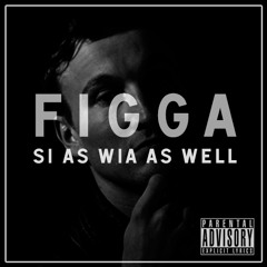 Figga - Sie as wia as well