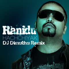 Hanchiyak Denna -Ranidu ( DJ Dimuthu Remix)