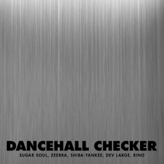 DANCEHALL CHECKER(Illegal Beat Blend)/SUGAR SOUL, ZEEBRA, SHIBA-YANKEE, DEV LARGE, RINO