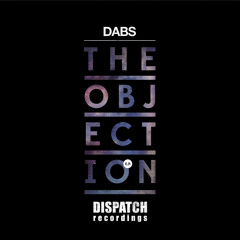 Dabs 'The Objection EP' - Dispatch 066 & 067 - OUT NOW