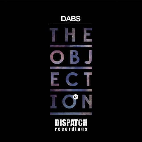 Dabs 'The Objection EP' - Dispatch 066 & 067 - OUT NOW