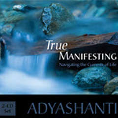 Adyashanti -True Manifesting