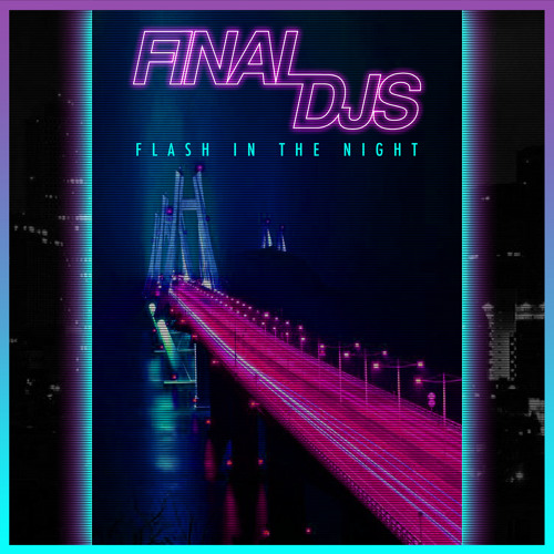 Final DJs - Flash in The Night FLASH IN THE NIGHT EP *Free Download*