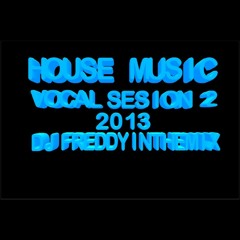 House Music Sesion # 2 2013 DjFreddy InTheMix