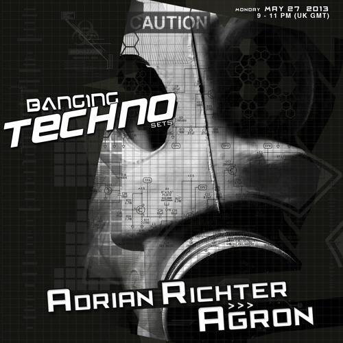Banging Techno sets 056 >> Adrian Richter // Agron