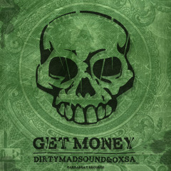 Get Money (Original mix) DIRTYMADSOUND & OXSA - FREE DOWNLOAD